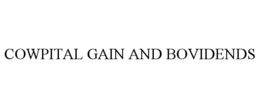 COWPITAL GAIN AND BOVIDENDS trademark