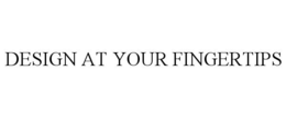 DESIGN AT YOUR FINGERTIPS trademark