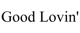 GOOD LOVIN' trademark