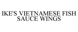 IKE'S VIETNAMESE FISH SAUCE WINGS trademark