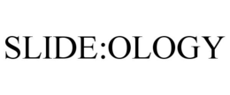 SLIDE:OLOGY trademark