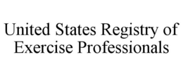 UNITED STATES REGISTRY OF EXERCISE PROFESSIONALS trademark