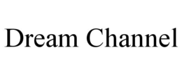DREAM CHANNEL trademark