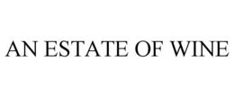 AN ESTATE OF WINE trademark