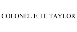 COLONEL E. H. TAYLOR trademark