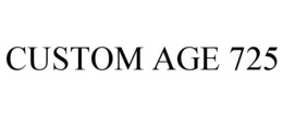CUSTOM AGE 725 trademark