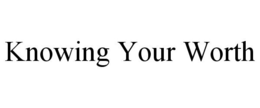 KNOWING YOUR WORTH trademark