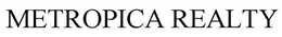 METROPICA REALTY trademark