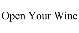 OPEN YOUR WINE trademark