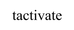 TACTIVATE trademark