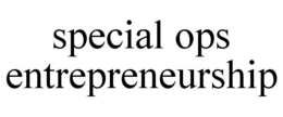 SPECIAL OPS ENTREPRENEURSHIP trademark