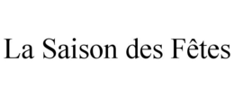 LA SAISON DES FÊTES trademark