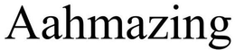 AAHMAZING trademark