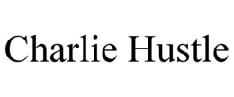 CHARLIE HUSTLE trademark