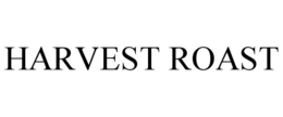 HARVEST ROAST trademark
