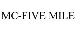 MC-FIVE MILE trademark