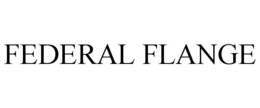 FEDERAL FLANGE trademark