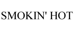 SMOKIN' HOT trademark