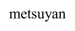 METSUYAN trademark
