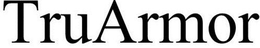 TRUARMOR trademark