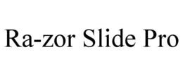 RA-ZOR SLIDE PRO trademark