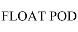 FLOAT POD trademark