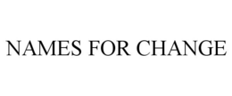 NAMES FOR CHANGE trademark