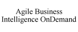 AGILE BUSINESS INTELLIGENCE ONDEMAND trademark