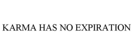 KARMA HAS NO EXPIRATION trademark