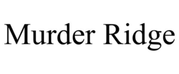 MURDER RIDGE trademark