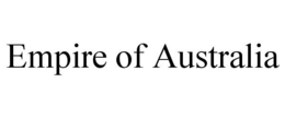 EMPIRE OF AUSTRALIA trademark