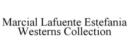 MARCIAL LAFUENTE ESTEFANIA WESTERNS COLLECTION trademark