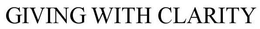 GIVING WITH CLARITY trademark