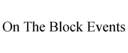 ON THE BLOCK EVENTS trademark