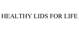 HEALTHY LIDS FOR LIFE trademark