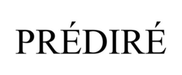 PRÉDIRÉ trademark