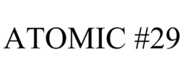 ATOMIC #29 trademark