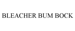 BLEACHER BUM BOCK trademark