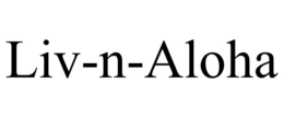 LIV-N-ALOHA trademark