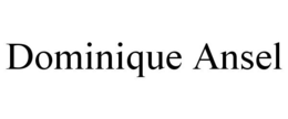 DOMINIQUE ANSEL trademark