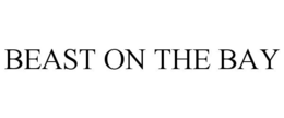 BEAST ON THE BAY trademark