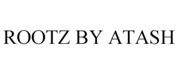 ROOTZ BY ATASH trademark
