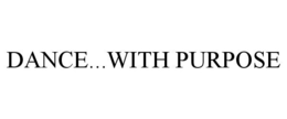 DANCE...WITH PURPOSE trademark