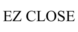 EZ CLOSE trademark