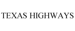 TEXAS HIGHWAYS trademark