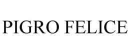 PIGRO FELICE trademark