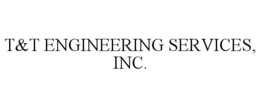 T&T ENGINEERING SERVICES, INC. trademark