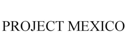PROJECT MEXICO trademark