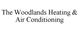 THE WOODLANDS HEATING & AIR CONDITIONING trademark