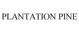 PLANTATION PINE trademark